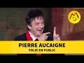 Joyeux Anniversaire a Pierre Aucaigne - "Folie en Public"