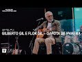 Joyeux Anniversaire a Gilberto Gil "e Flor Gil - Garota de Ipanema "  [AO VIVO NO COALA FESTIVAL]