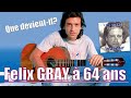 F�lix Gray a 64 ans : que devient l'interpr�te des tubes La Gitane et A ...