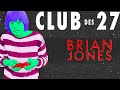 Le Club des 27 - BRIAN JONES EP#1 - DOCUMENTAIRE