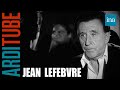 Jean Lefebvre raconte la drogue, l'amour et les femmes � Thierry Ardisso...
