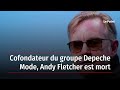 N�e le 8 Juillet 1961 en Angleterre il nous quitte le 26 Mai 2022 , il avait 60 Ans , R I P ,  Cofondateur du groupe Depeche Mode, Andy Fletcher est mort